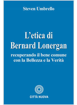 L'ETICA DI BERNARD LONERGAN 