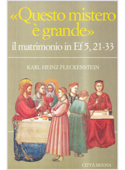 QUESTO MISTERO E' GRANDE IL MATRIMONIO IN EF 5 21-33