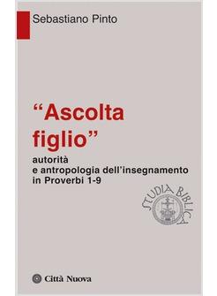 ASCOLTA FIGLIO AUTORITA' E ANTROPOLOGIA IN PROVERBI 1-9