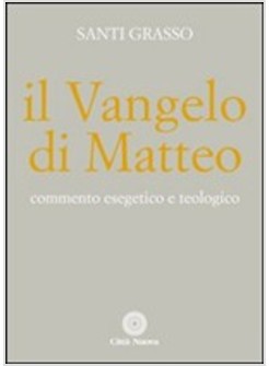 IL VANGELO DI MATTEO. COMMENTO ESEGETICO E TEOLOGICO