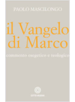 IL VANGELO DI MARCO COMMENTO ESEGETICO E TEOLOGICO 