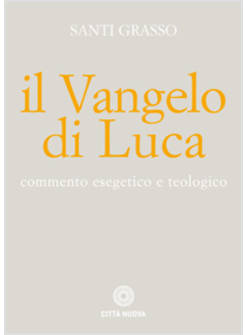 IL VANGELO DI LUCA. COMMENTO ESEGETICO E TEOLOGICO