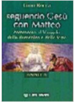 SEGUENDO GESU' CON MATTEO  A COMMENTO AL VANGELO DELLA DOMENICA E DELLE FESTE AN