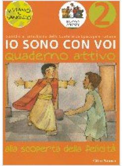 ALLA SCOPERTA DELLA FELICITA' 2 QUADERNO ATTIVO  IO SONO CON VOI