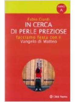 IN CERCA DI PERLE PREZIOSE FACCIAMO FESTA CON IL VANGELO DI MATTEO