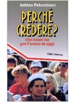PERCHE' CREDERE?