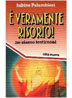 E VERAMENTE RISORTO! NE SIAMO TESTIMONI