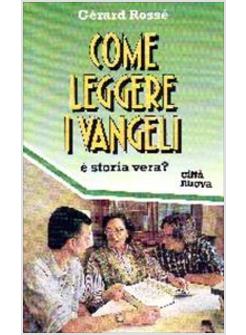 COME LEGGERE I VANGELI È STORIA VERA?