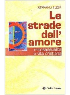 STRADE DELL'AMORE OMOSESSUALITA' E VITA CRISTIANA (LE)