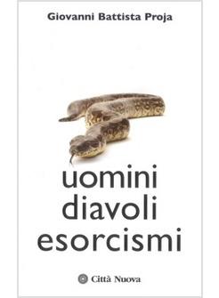 UOMINI DIAVOLI ESORCISMI LA VERITA' SUL MONDO DELL'OCCULTO