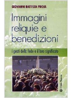 IMMAGINI RELIQUIE E BENEDIZIONI