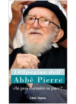 CHI PUO' DORMIRE IN PACE? 100 PAGINE DELL'ABBE' PIERRE