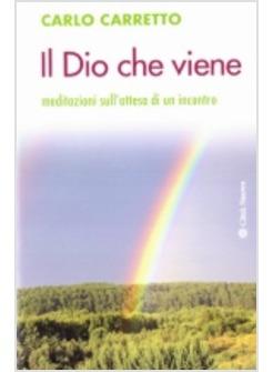 DIO CHE VIENE (IL) MEDITAZIONI SULL'ATTESA DI UN INCONTRO
