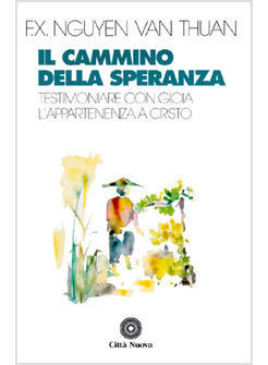 CAMMINO DELLA SPERANZA TESTIMONIARE CON GIOIA L'APPARTENENZA A CRISTO (IL)