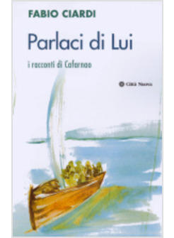 PARLACI DI LUI I RACCONTI DI CAFARNAO