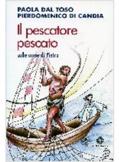 PESCATORE PESCATO  SULLE ORME DI PIETRO