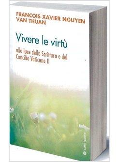 VIVERE LE VIRTU' ALLA LUCE DELLA SCRITTURA E DEL CONCILIO VATICANO II
