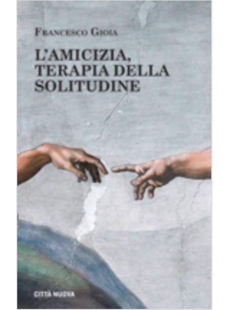 L'AMICIZIA. TERAPIA DELLA SOLITUDINE