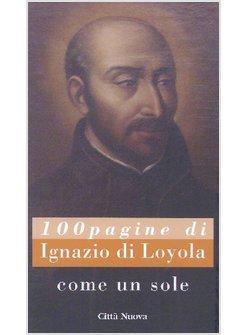 COME UN SOLE CENTO PAGINE DI IGNAZIO DI LOYOLA