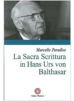 LA SACRA SCRITTURA IN HANS URS VON BALTHASAR 