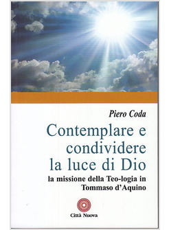 CONTEMPLARE E CONDIVIDERE LA LUCE DI DIO