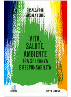 VITA, SALUTE, AMBIENTE TRA SPERANZA E RESPONSABILITA'