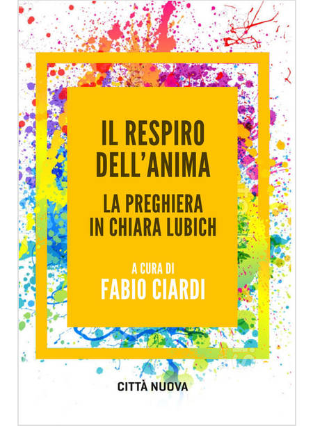 IL RESPIRO DELL'ANIMA LA PREGHIERA IN CHIARA LUBICH