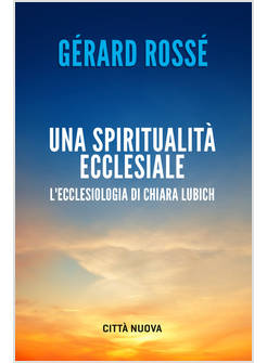 UNA SPIRITUALITA' ECCLESIALE L'ECCLESIOLOGIA DI CHIARA LUBICH