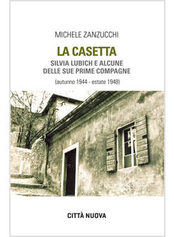 LA CASETTA SILVIA LUBICH E ALCUNE DELLE SUE PRIME COMPAGNE 