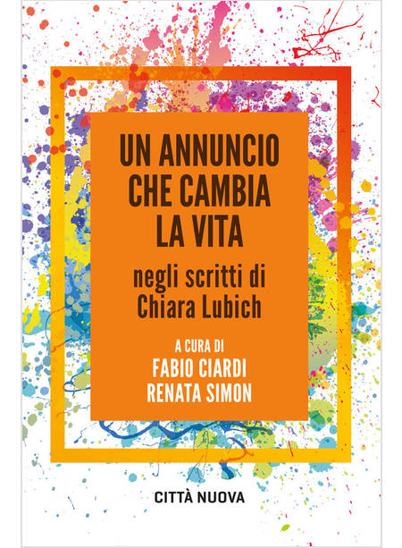 UN ANNUNCIO CHE CAMBIA LA VITA NEGLI SCRITTI DI CHIARA LUBICH 