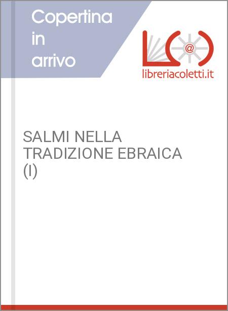 SALMI NELLA TRADIZIONE EBRAICA (I)