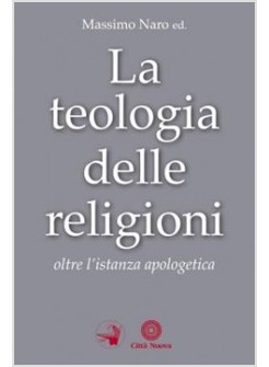 LA TEOLOGIA DELLE RELIGIONI OLTRE L'ISTANZA APOLOGETICA