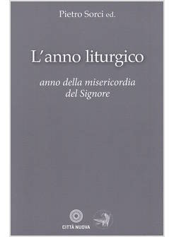 L'ANNO LITURGICO. L'ANNO DELLA MISERICORDIA DEL SIGNORE
