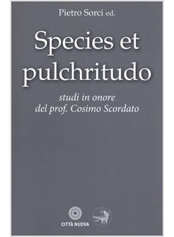 SPECIES ET PULCHRITUDO. STUDI IN ONORE DEL PROF. COSIMO SCORDATO