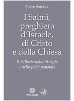 I SALMI, PREGHIERA D'ISRAELE DI CRISTO E DELLA CHIESA