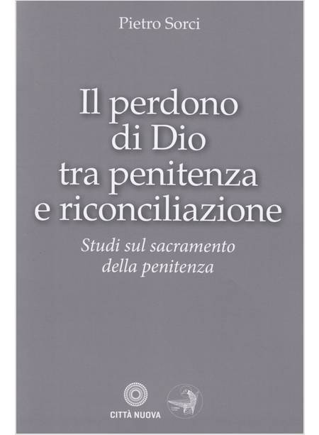 IL PERDONO DI DIO TRA PENITENZA E RICONCILIAZIONE 