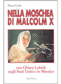 NELLA MOSCHEA DI MALCOLM X CON CHIARA LUBICH NEGLI STATI UNITI E IN MESSICO