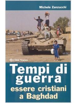 TEMPI DI GUERRA. ESSERE CRISTIANI A BAGHDAD