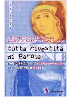 TUTTA RIVESTITA DI PAROLA IL MONDO DELLA COMUNICAZIONE SI SPECCHIA IN MARIA