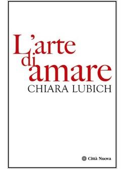 L'Arte Di Amare - Lubich Chiara - Citta' Nuova