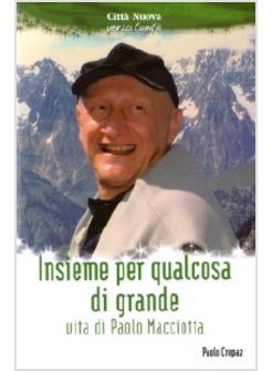 INSIEME PER QUALCOSA DI GRANDE VITA DI PAOLO MACCIOTTA
