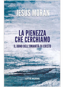LA PIENEZZA CHE CERCHIAMO IL DONO DELL'UMANITA' DI CRISTO 