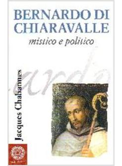 BERNARDO DI CHIARAVALLE MISTICO E POLITICO