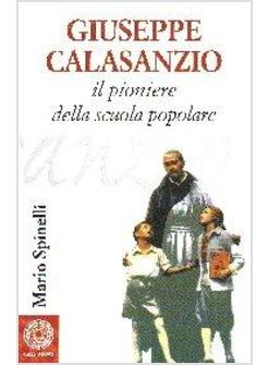 GIUSEPPE CALASANZIO IL PIONIERE DELLA SCUOLA POPOLARE