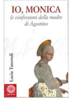 IO MONICA LE CONFESSIONI DELLA MADRE DI AGOSTINO