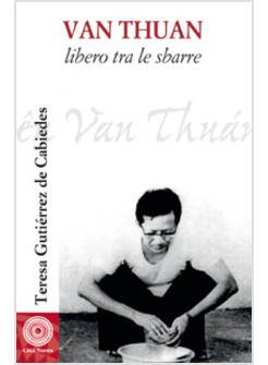 VAN THUAN. LIBERO TRA LE SBARRE