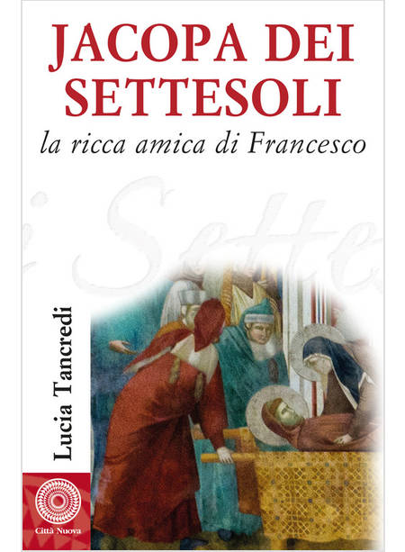 JACOPA DEI SETTESOLI LA RICCA AMICA DI FRANCESCO