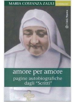 AMORE PER AMORE MARIA COSTANZA ZAULI PAGINE AUTOBIOGRAFICHE DAGLI SCRITTI