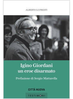 IGINO GIORDANI UN EROE DISARMATO