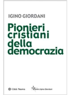 PIONIERI CRISTIANI DELLA DEMOCRAZIA